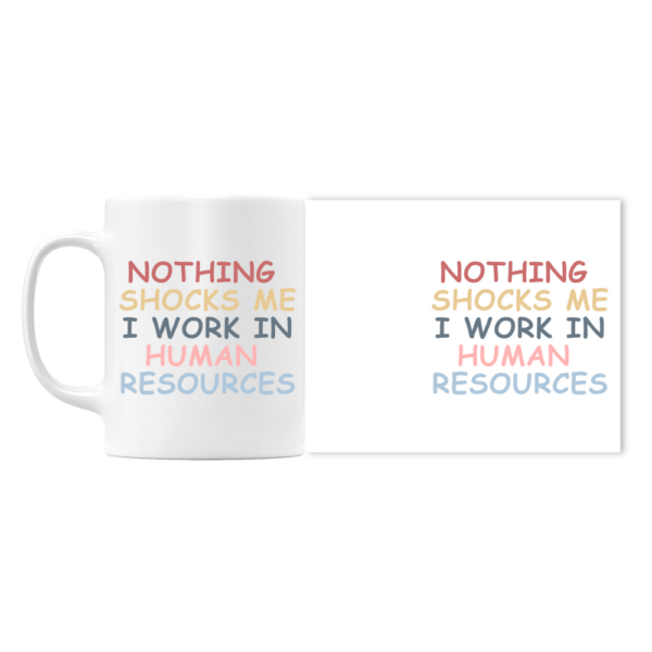 Nothing Shocks Me I Work In HR Mug