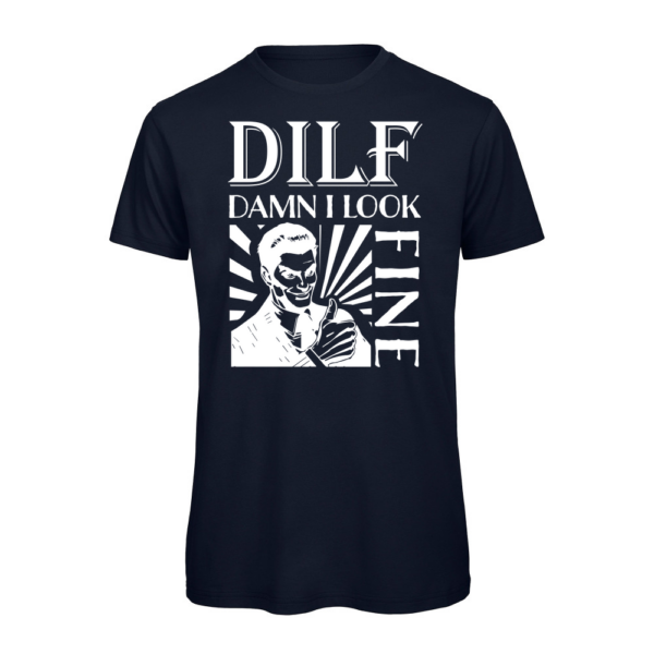 DILF: Damn I Look Fine Organic T-Shirt