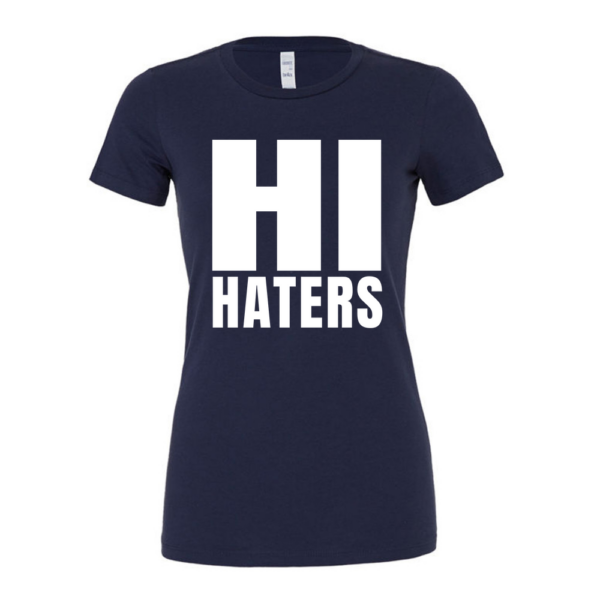 Hi Haters Ladies Slim Fit T-Shirt