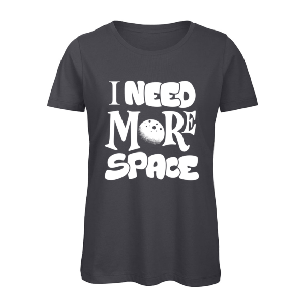 I Need More Space Women's Organic T-Shirt