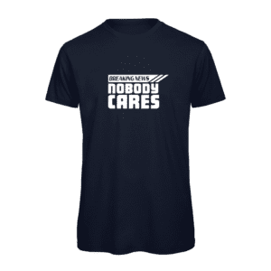 Breaking News, Nobody Cares Organic T-Shirt